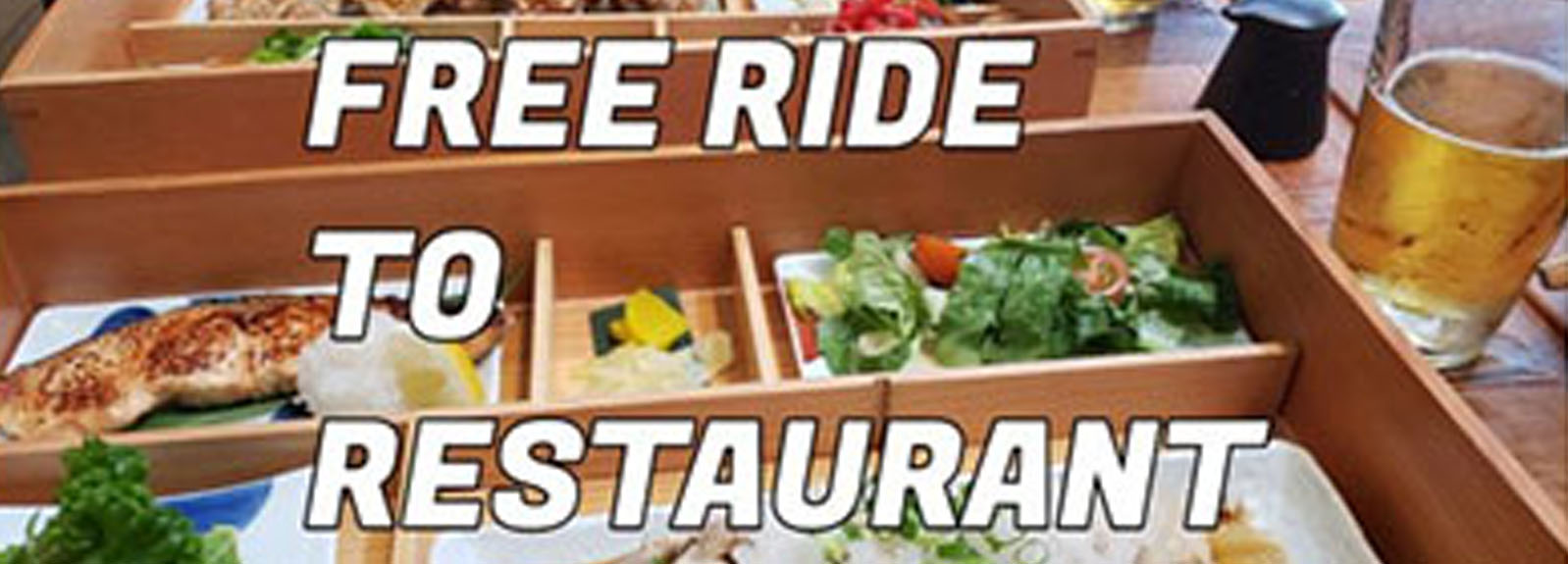 FREE RIDE TO RESTAURANT